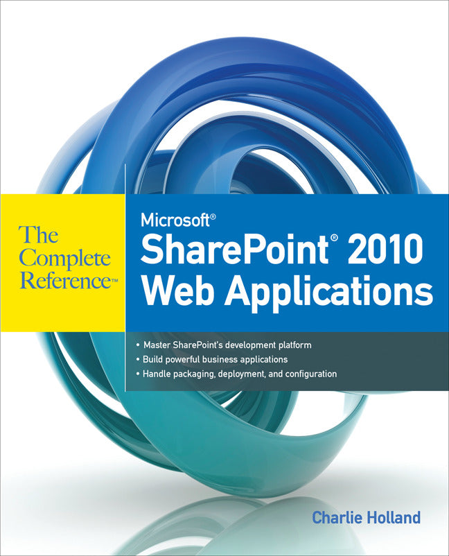 Microsoft Sharepoint 2010 Web Applications The Complete Reference