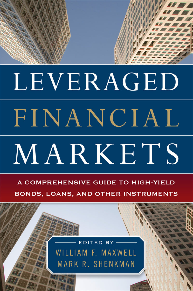 Leveraged Financial Markets A Comprehensive Guide To Loans Bonds & Other High Yield Instruments