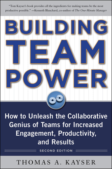 Building Team Power How To Unleash The Collaborative Genius Of Teams For Increased Engagement Productivity & Results 2e