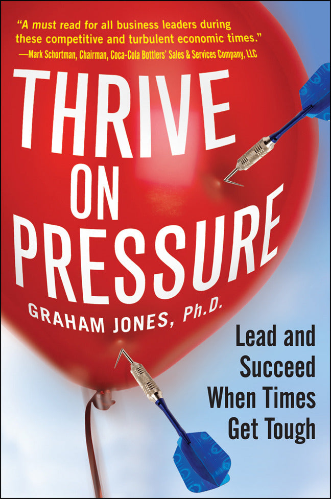 Thrive On Pressure Lead & Succeed When Times Get Tough