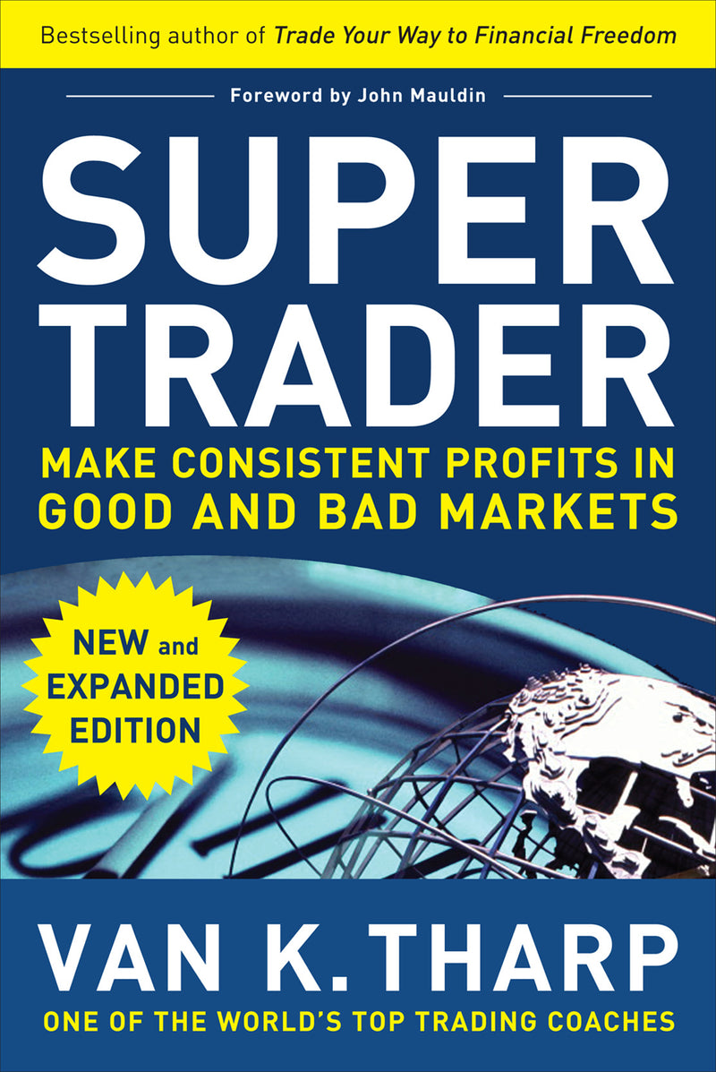Super Trader Expanded Edition Make Consistent Profits In Good & Bad Markets 2e