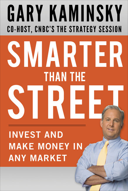 Smarter Than The Street Invest & Make Money In Any Market