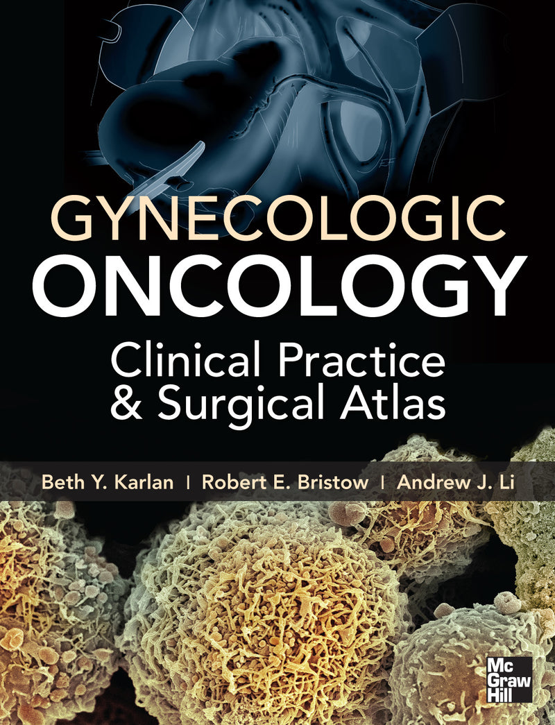 Gynecologic Oncology Clinical Practice & Surgical Atlas