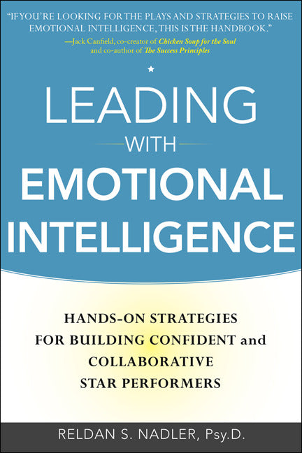 Leading With Emotional Intelligence Hands On Strategies For Building Confident & Collaborative Star Performers