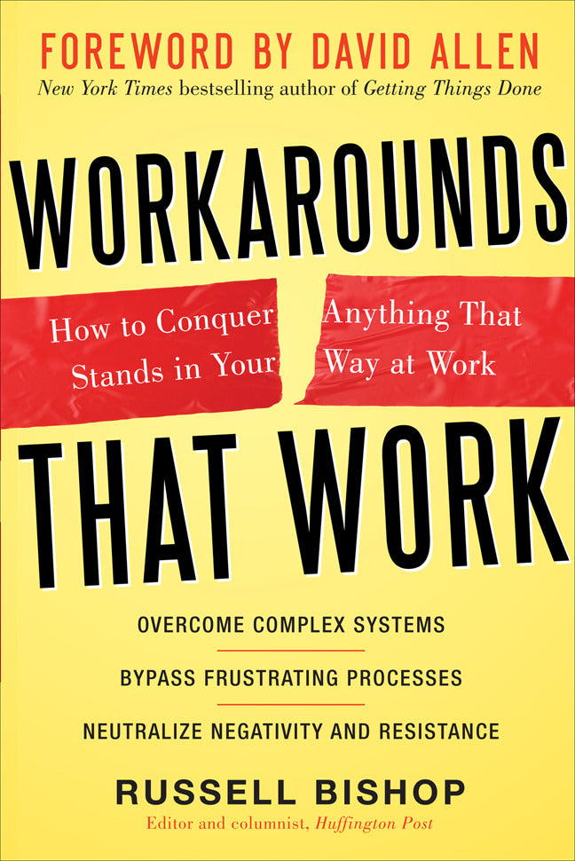 Workarounds That Work How To Conquer Anything That Stands In Your Way At Work