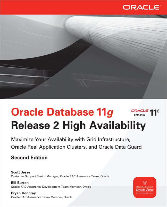 Oracle Database 11g Release 2 High Availability Maximize Your Availability With Grid Infrastructure Rac & Data Guard 2e