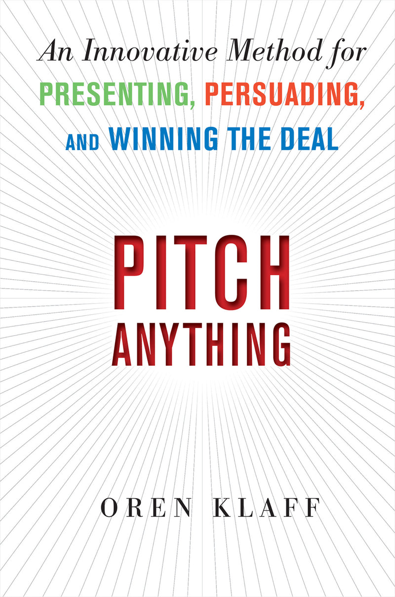 Pitch Anything An Innovative Method For Presenting Persuading & Winning The Deal