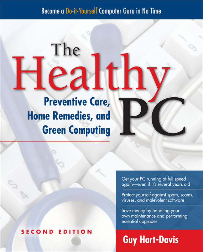 The Healthy Pc Preventive Care Home Remedies & Green Computing 2nd Edition 2e