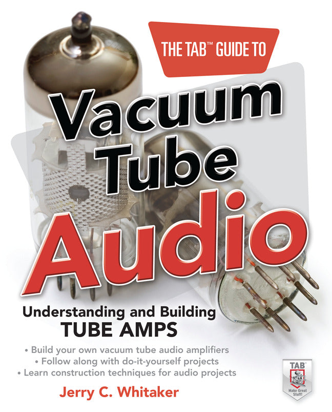 The Tab Guide To Vacuum Tube Audio Understanding & Building Tube Amps
