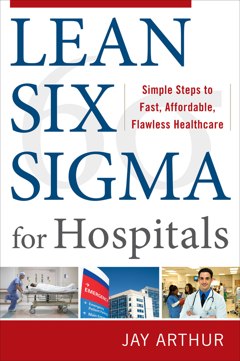 Lean Six Sigma For Hospitals Simple Steps To Fast Affordable & Flawless Healthcare