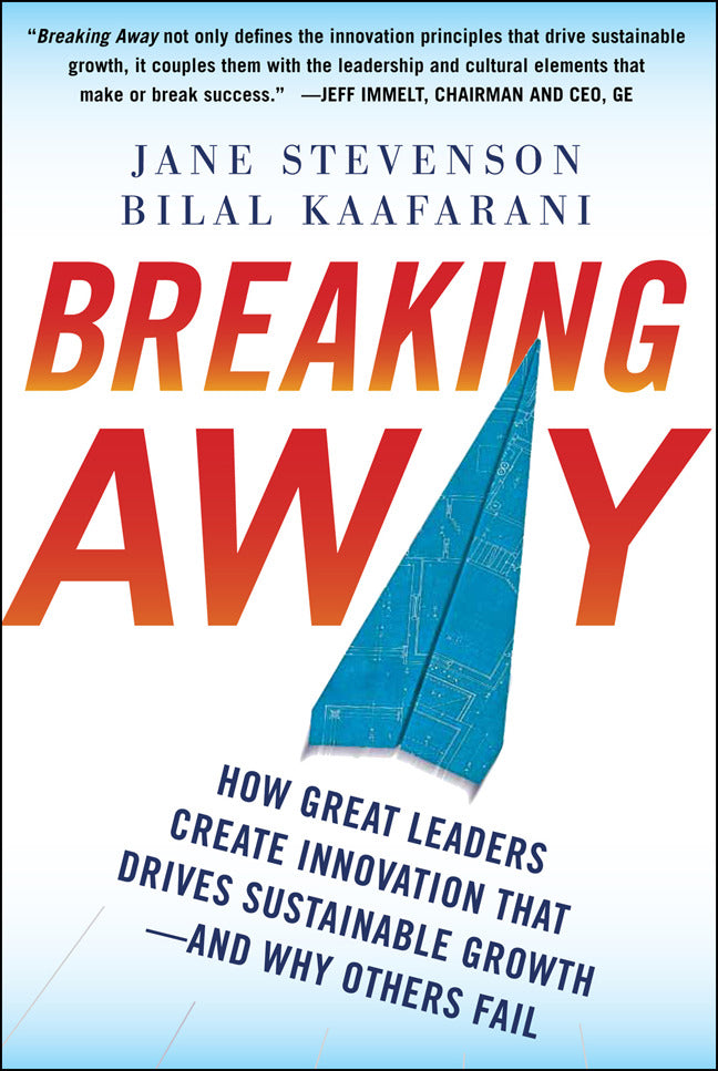 Breaking Away How Great Leaders Create Innovation That Drives Sustainable Growth & Why Others Fail