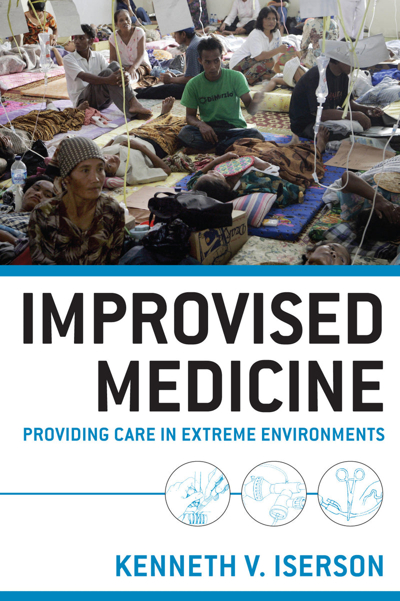 Improvised Medicine Providing Care In Extreme Environments