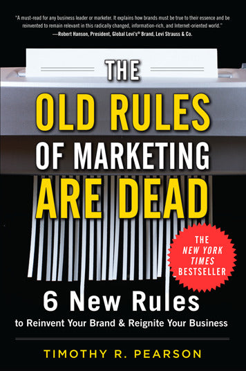The Old Rules Of Marketing Are Dead 6 New Rules To Reinvent Your Brand & Reignite Your Business