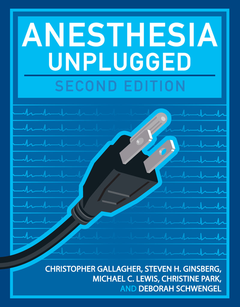Anesthesia Unplugged Second Edition 2e