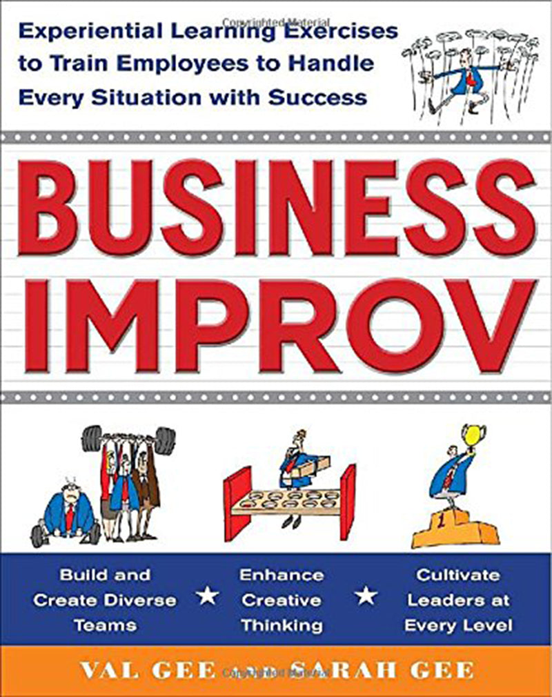 Business Improv Experiential Learning Exercises To Train Employees To Handle Every Situation With Success