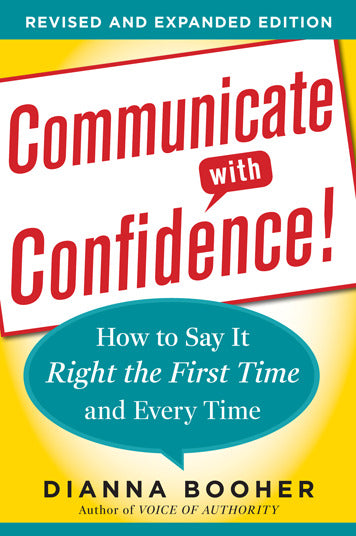 Communicate With Confidence Revised & Expanded Edition How To Say It Right The First Time & Every Time 2e