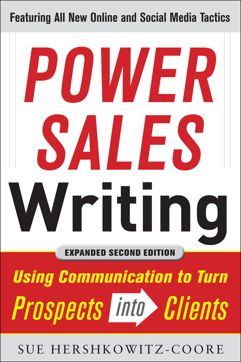 Power Sales Writing Revised & Expanded Edition Using Communication To Turn Prospects Into Clients 2e
