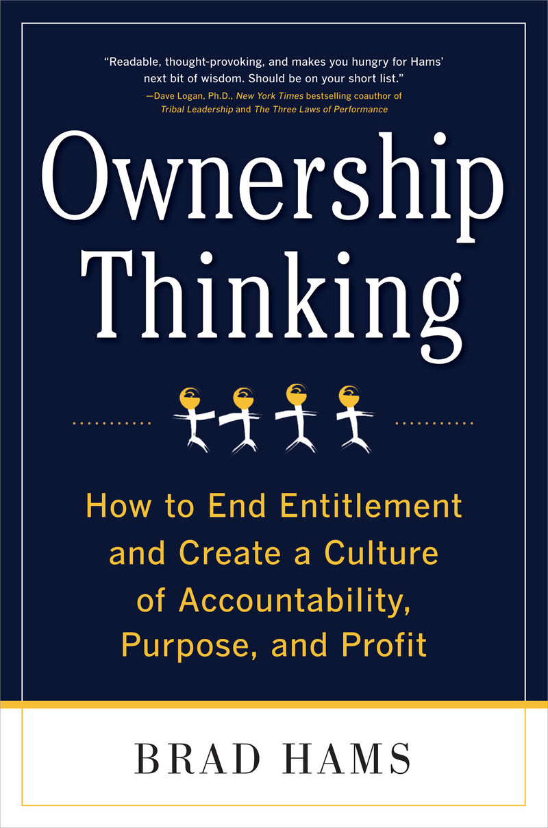 Ownership Thinking How To End Entitlement & Create A Culture Of Accountability Purpose & Profit