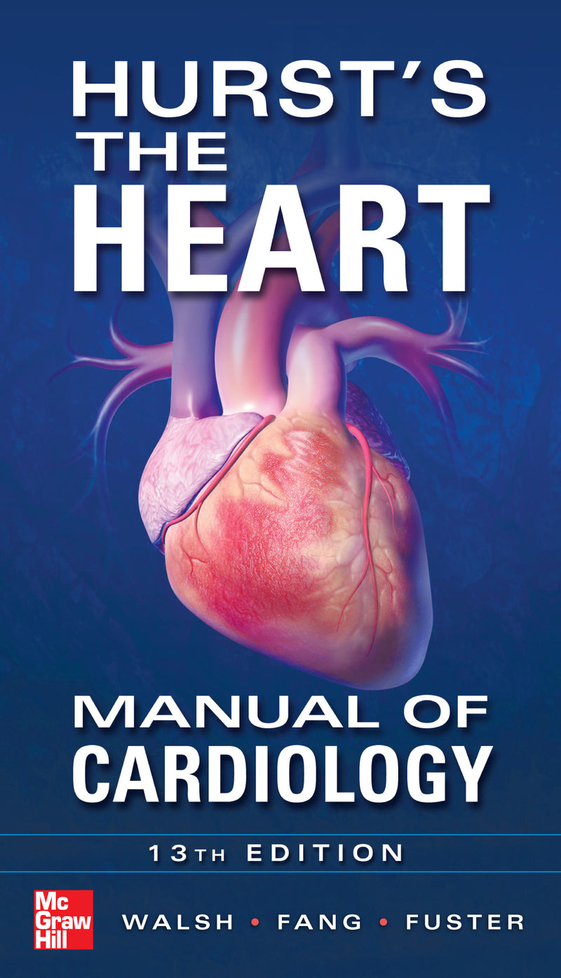 Hursts The Heart Manual Of Cardiology Thirteenth Edition