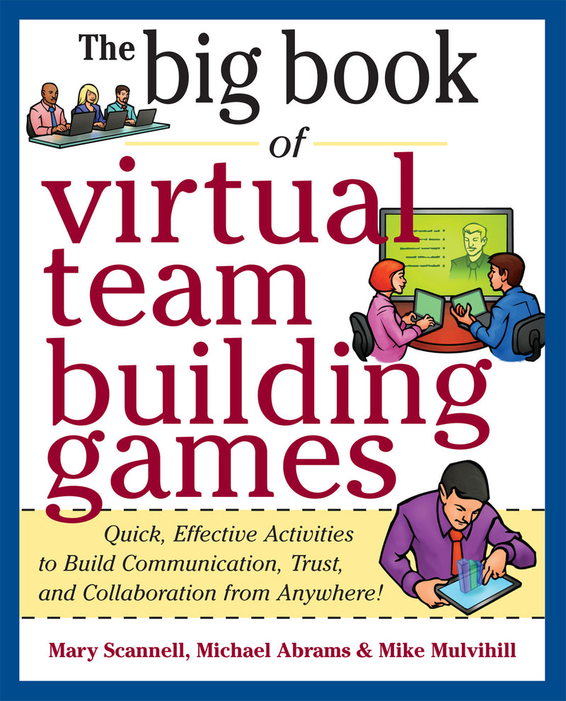 Big Book Of Virtual Teambuilding Games Quick Effective Activities To Build Communication Trust & Collaboration From Anywhere