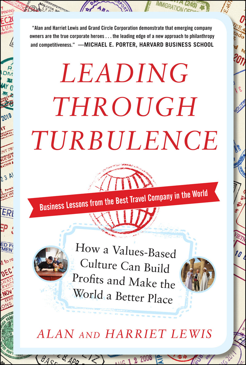 Leading Through Turbulence How A Values Based Culture Can Build Profits & Make The World A Better Place