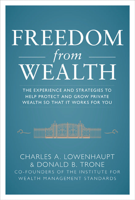 Freedom From Wealth The Experience & Strategies To Help Protect & Grow Private Wealth