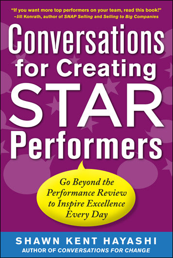 Conversations For Creating Star Performers Go Beyond The Performance Review To Inspire Excellence Every Day