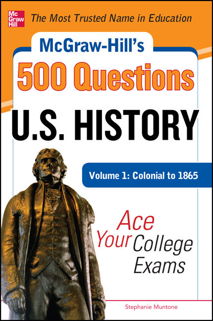 Mcgraw Hills 500 U.s History Questions Volume 1 Colonial To 1865 Ace Your College Exams