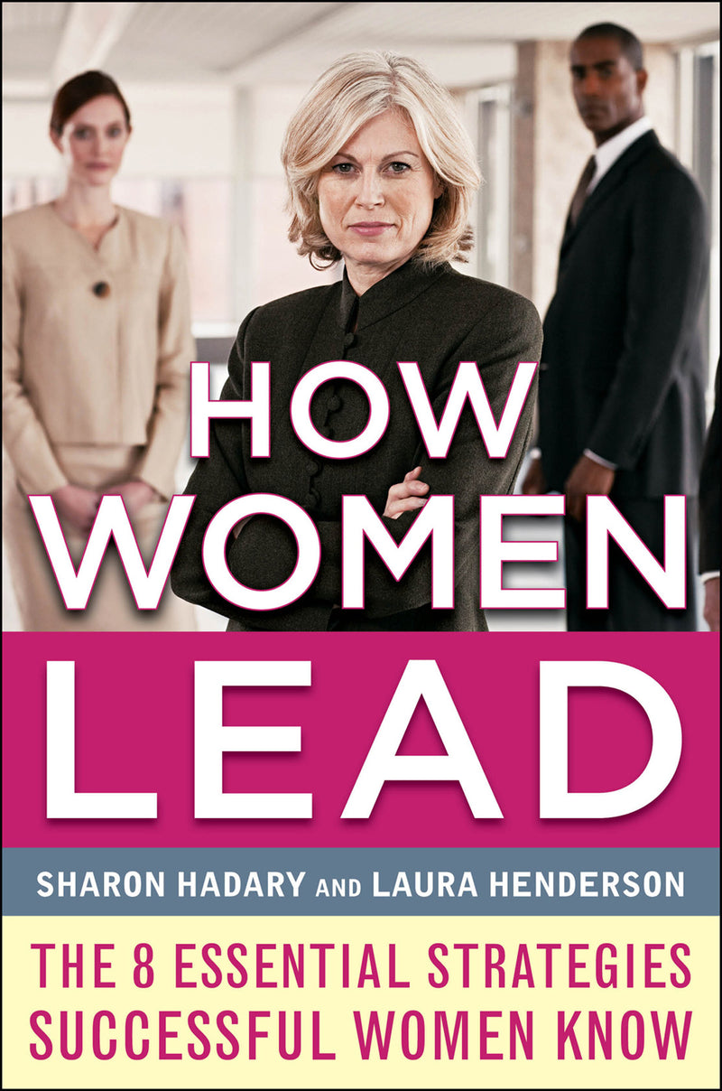 How Women Lead The 8 Essential Strategies Successful Women Know