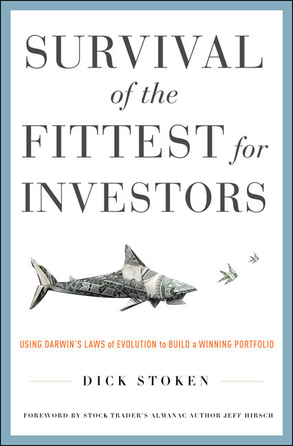 Survival Of The Fittest For Investors Using Darwinâ€™s Laws Of Evolution To Build A Winning Portfolio