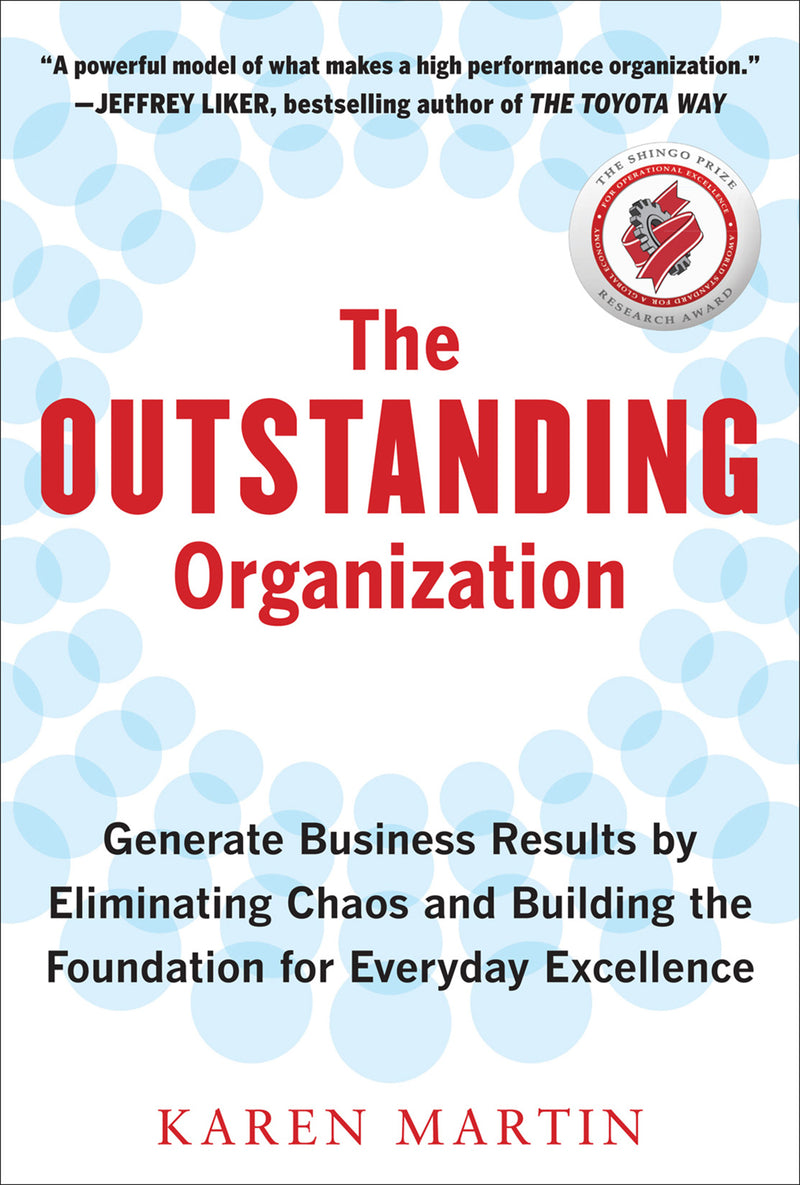 The Outstanding Organization Generate Business Results By Eliminating Chaos & Building The Foundation For Everyday Excellence