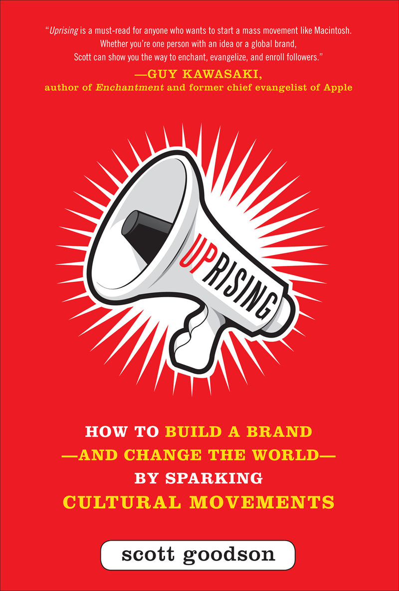 Uprising How To Build A Brand & Change The World By Sparking Cultural Movements