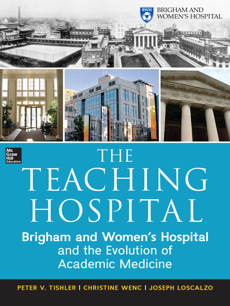 The Teaching Hospital Brigham & Womens Hospital & The Evolution Of Academic Medicine