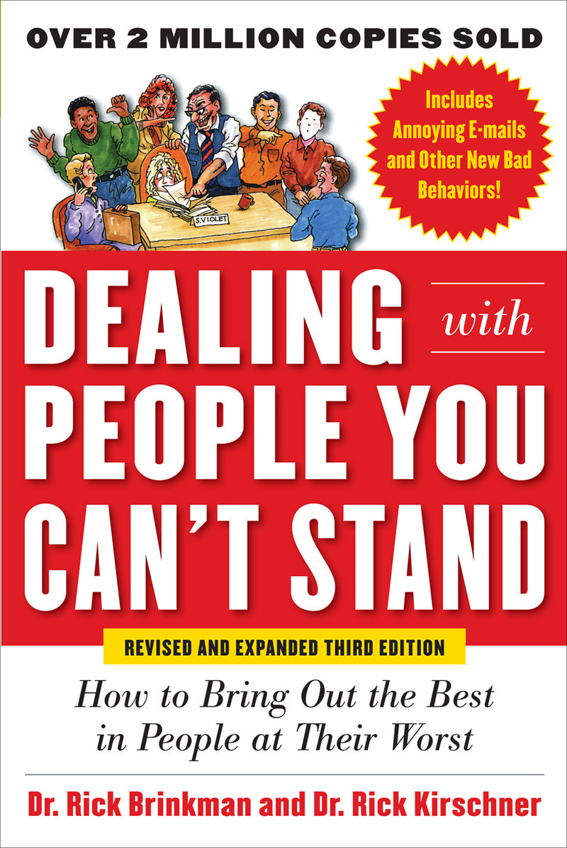 Dealing With People You Canâ€™t Stand Revised & Expanded Third Edition How To Bring Out The Best In People At Their Worst 3e