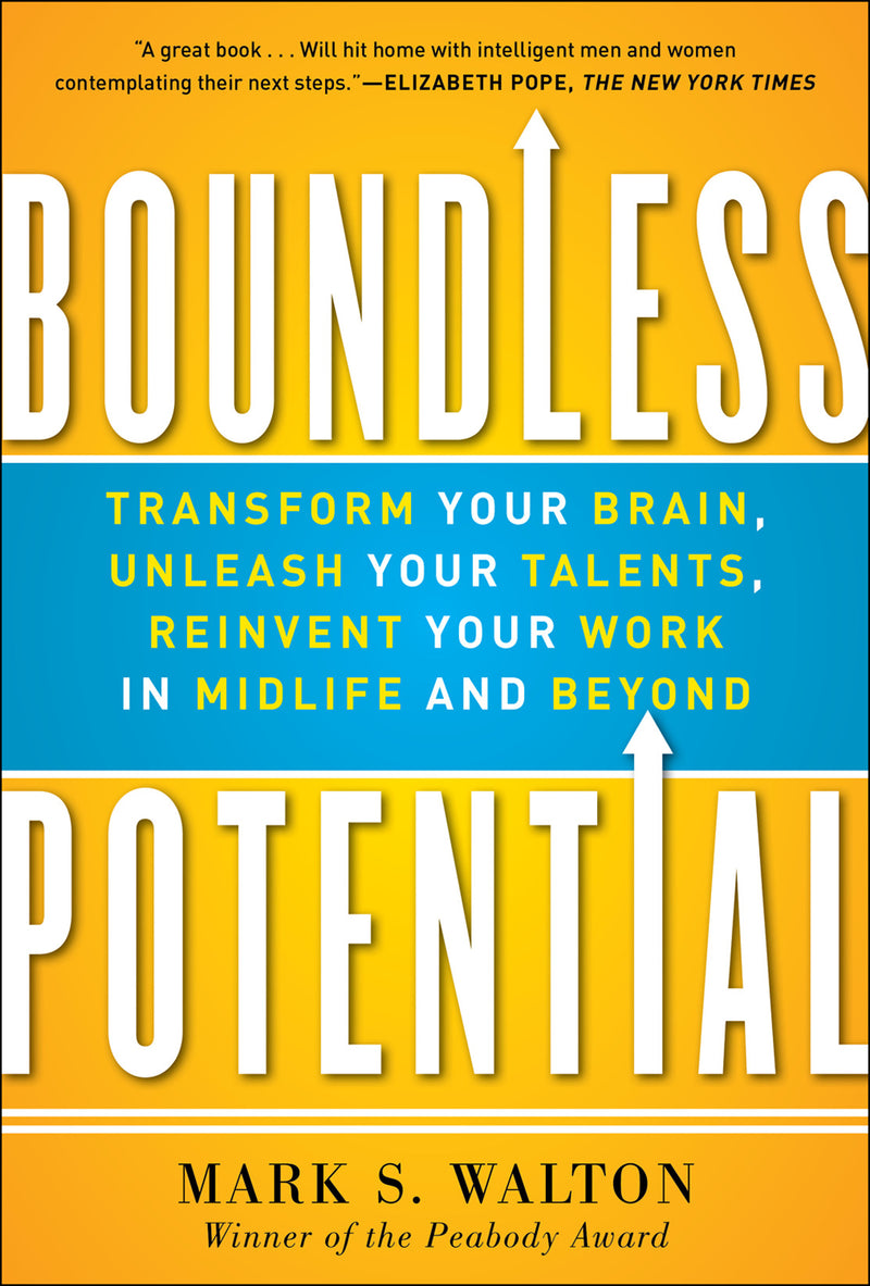 Boundless Potential Transform Your Brain Unleash Your Talents & Reinvent Your Work In Midlife & Beyond