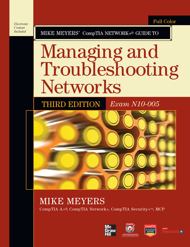 Mike Meyersâ€™ Comptia Network+ Guide To Managing & Troubleshooting Networks 3rd Edition Exam N10 005 3e