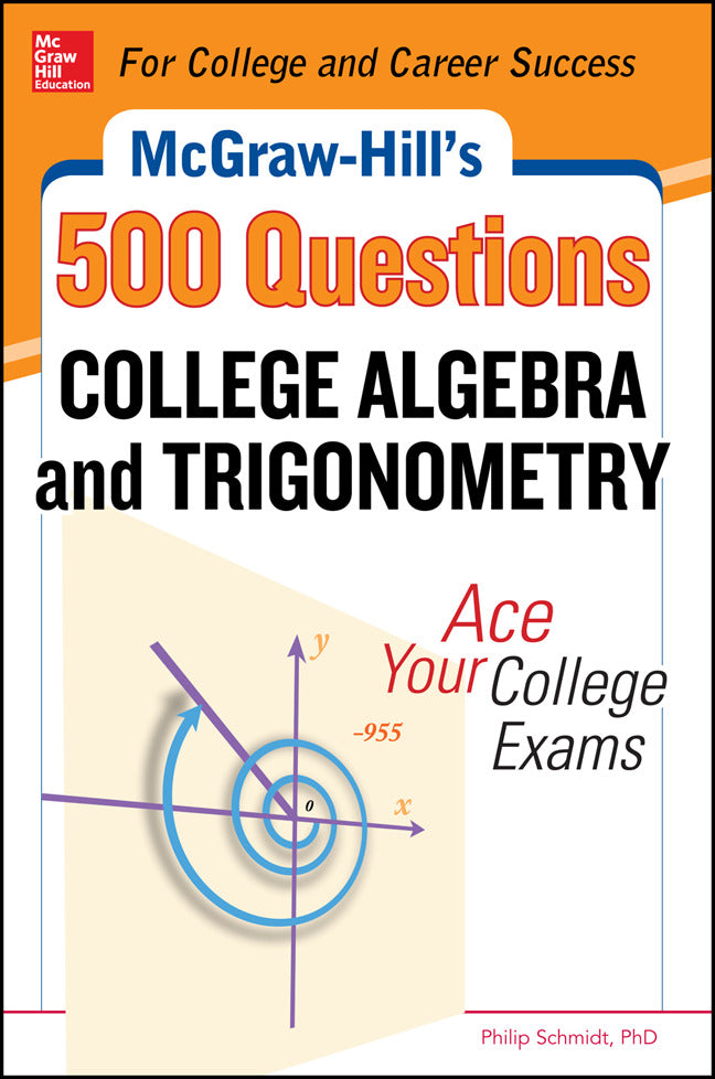 Mcgraw Hills 500 College Algebra & Trigonometry Questions Ace Your College Exams