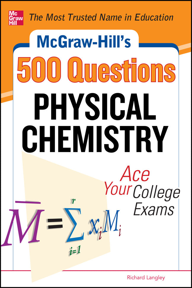 Mcgraw Hills 500 Physical Chemistry Questions Ace Your College Exams