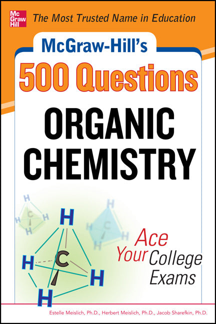 Mcgraw Hills 500 Organic Chemistry Questions Ace Your College Exams