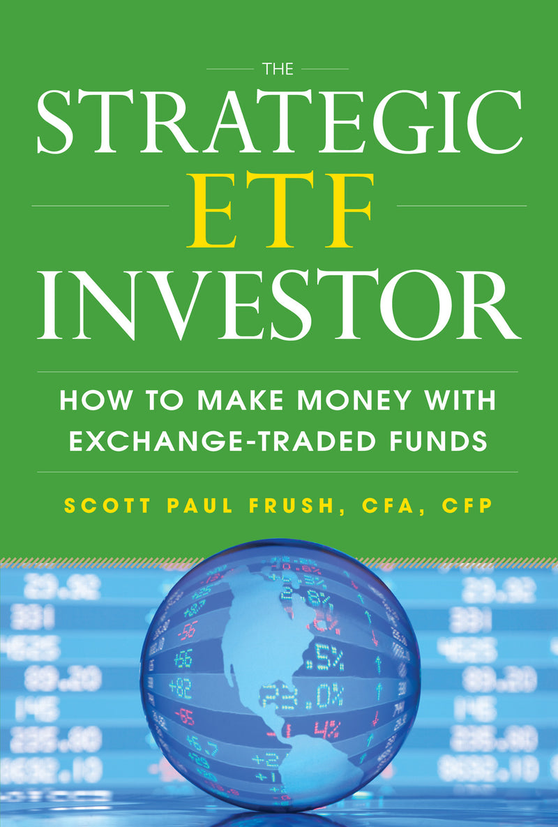 The Strategic Etf Investor How To Make Money With Exchange Traded Funds