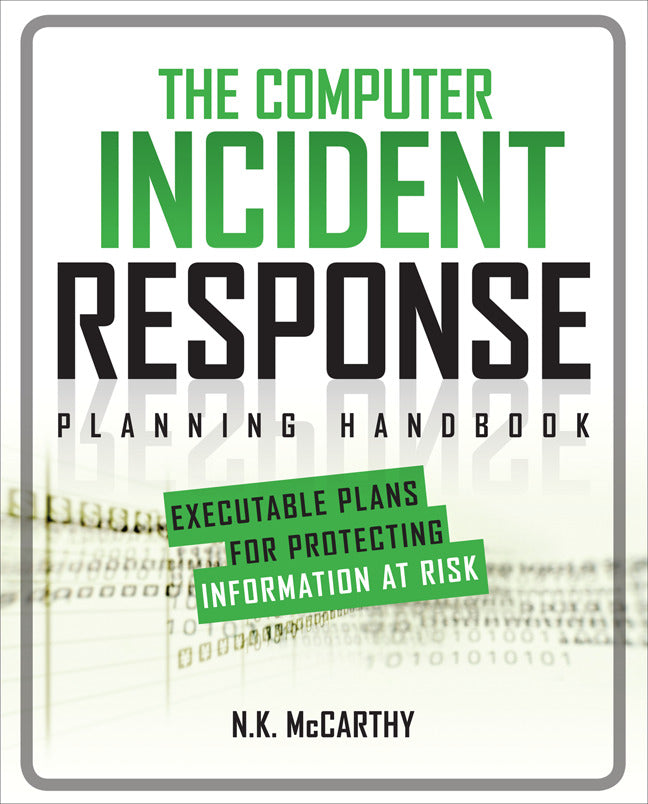 The Computer Incident Response Planning Handbook Executable Plans For Protecting Information At Risk