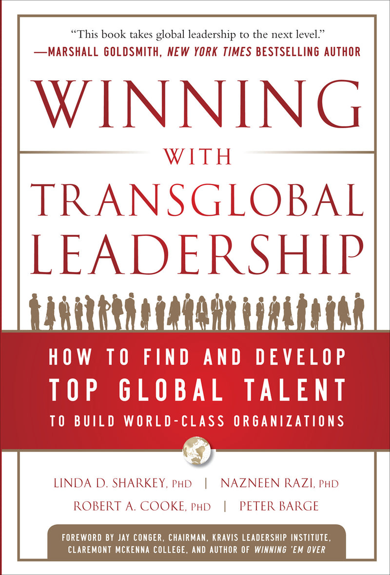 Winning With Transglobal Leadership How To Find & Develop Top Global Talent To Build World Class Organizations