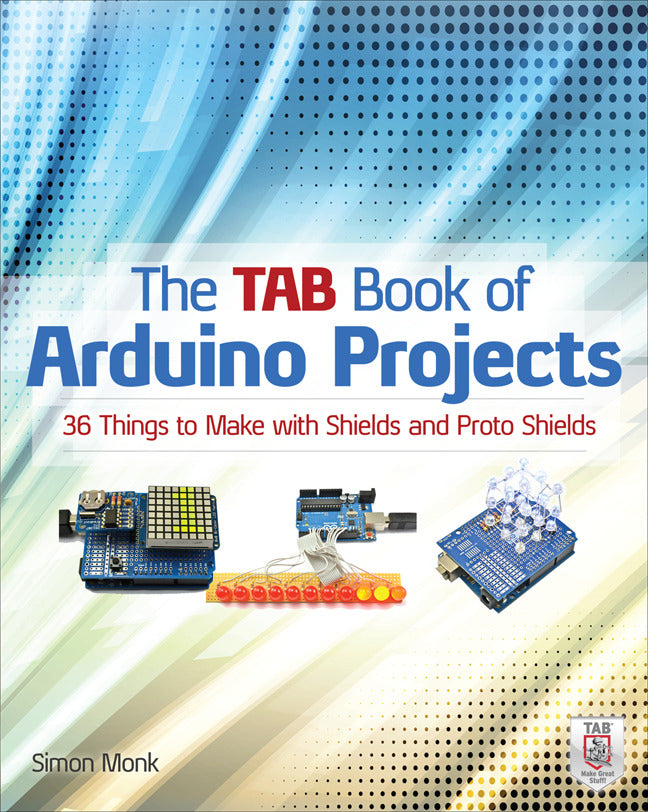 The Tab Book Of Arduino Projects 36 Things To Make With Shields & Proto Shields