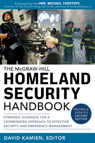 Mcgraw Hill Homeland Security Handbook Strategic Guidance For A Coordinated Approach To Effective Security & Emergency Management Second Edition 2e