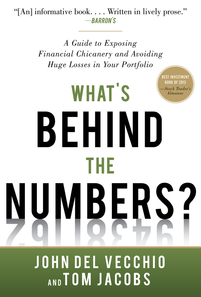 Whats Behind The Numbers A Guide To Exposing Financial Chicanery & Avoiding Huge Losses In Your Portfolio