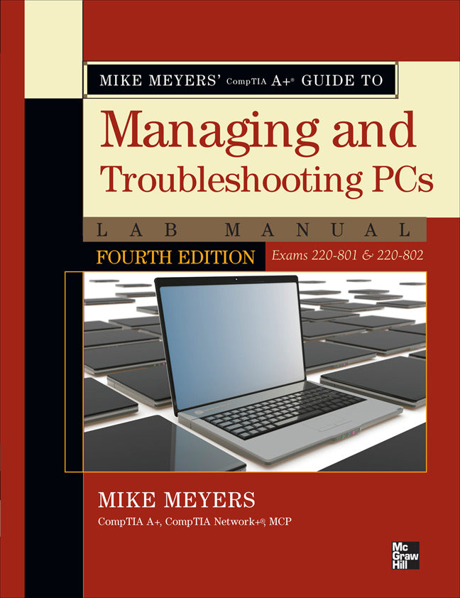 Mike Meyers Comptia A+ Guide To Managing & Troubleshooting Pcs Lab Manual Fourth Edition Exams 220 801 & 220 802 4e