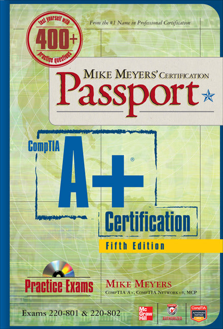 Mike Meyers Comptia A+ Certification Passport 5th Edition Exams 220 801 & 220 802 5e