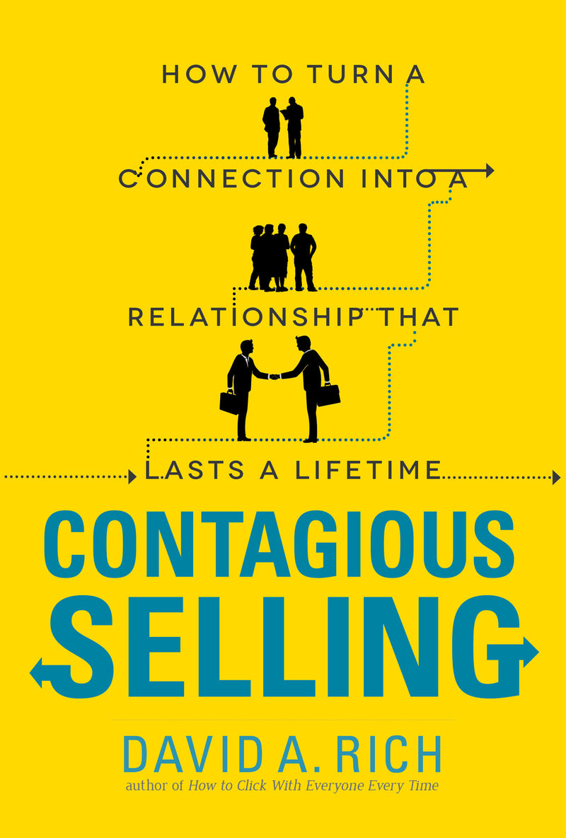 Contagious Selling How To Turn A Connection Into A Relationship That Lasts A Lifetime