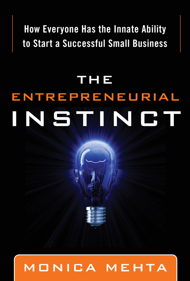 The Entrepreneurial Instinct How Everyone Has The Innate Ability To Start A Successful Small Business