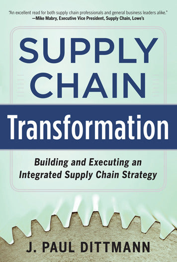 Supply Chain Transformation Building & Executing An Integrated Supply Chain Strategy